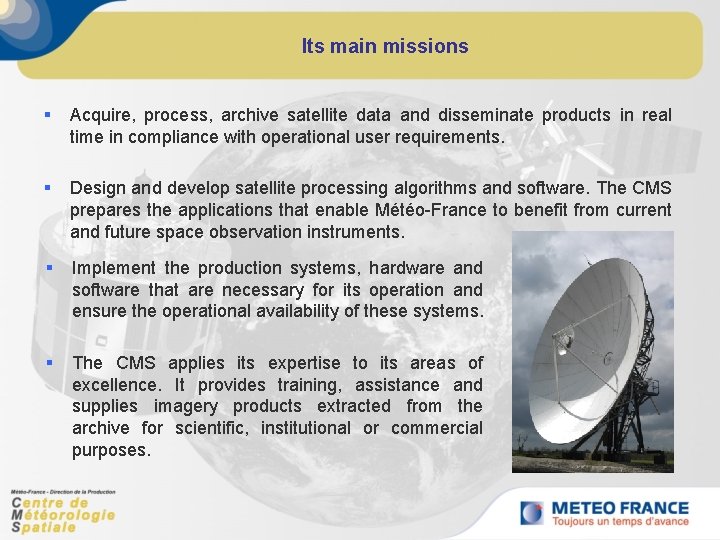 Its main missions § Acquire, process, archive satellite data and disseminate products in real