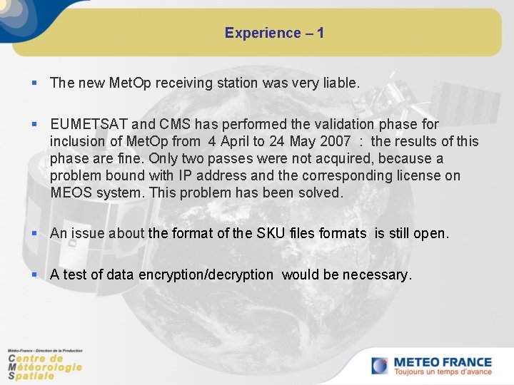 Experience – 1 § The new Met. Op receiving station was very liable. §