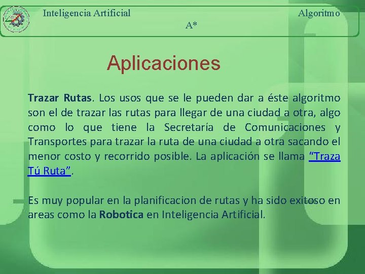 Inteligencia Artificial Algoritmo A* Aplicaciones Trazar Rutas. Los usos que se le pueden dar