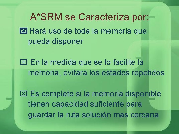 A*SRM se Caracteriza por: Hará uso de toda la memoria que pueda disponer En