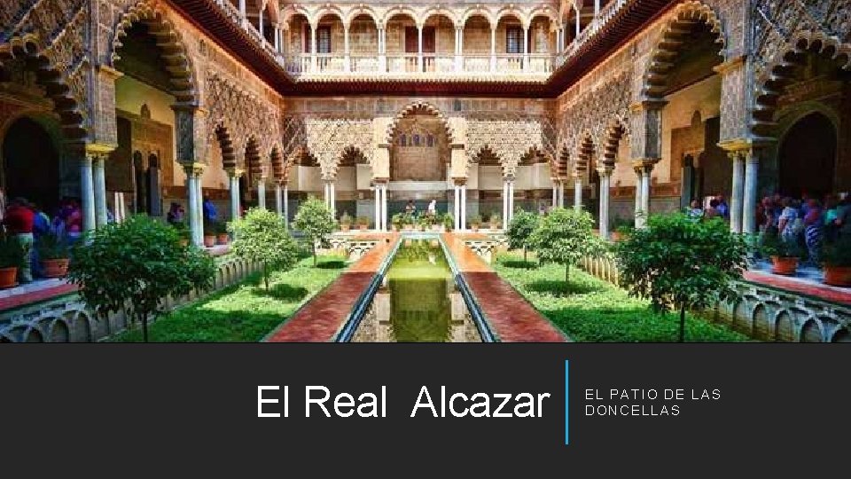 El Real Alcazar EL PATIO DE LAS DONCELLAS 