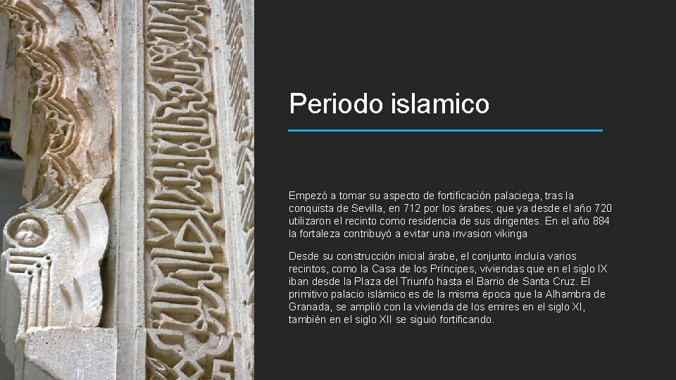 Periodo islamico Empezó a tomar su aspecto de fortificación palaciega, tras la conquista de