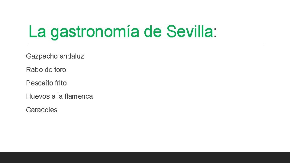 La gastronomía de Sevilla: Gazpacho andaluz Rabo de toro Pescaíto frito Huevos a la