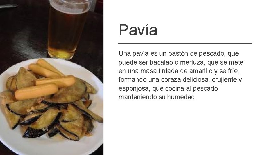 Pavía Una pavía es un bastón de pescado, que puede ser bacalao o merluza,