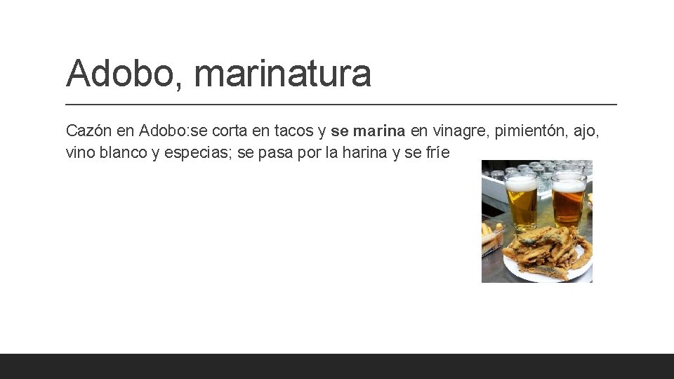 Adobo, marinatura Cazón en Adobo: se corta en tacos y se marina en vinagre,