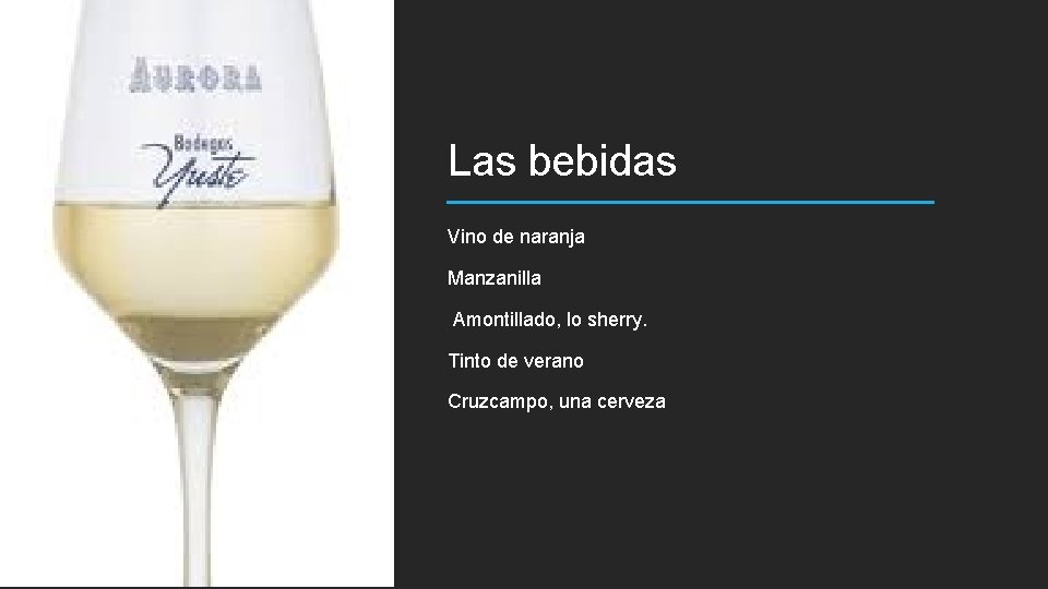 Las bebidas Vino de naranja Manzanilla Amontillado, lo sherry. Tinto de verano Cruzcampo, una