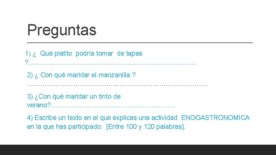 Preguntas 1) ¿ Qué platito podría tomar de tapas ? . . . .