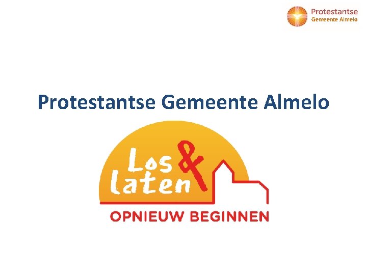 Gemeente Almelo Protestantse Gemeente Almelo (PGA) 