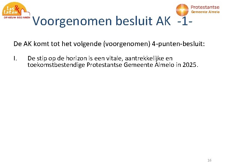 Gemeente Almelo Voorgenomen besluit AK -1 - De AK komt tot het volgende (voorgenomen)