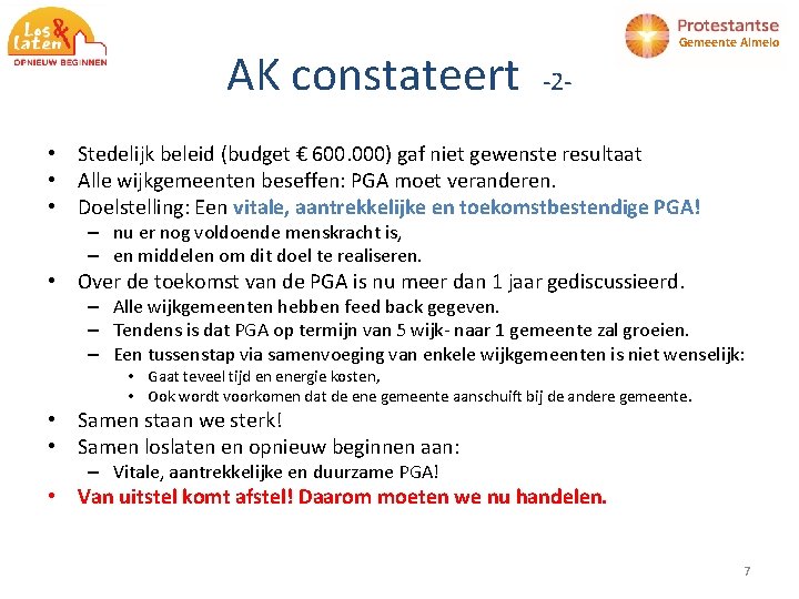 AK constateert Gemeente Almelo -2 - • Stedelijk beleid (budget € 600. 000) gaf
