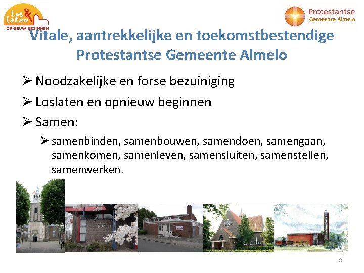 Gemeente Almelo Vitale, aantrekkelijke en toekomstbestendige Protestantse Gemeente Almelo Ø Noodzakelijke en forse bezuiniging