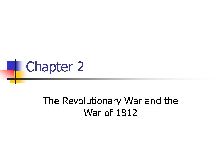Chapter 2 The Revolutionary War and the War of 1812 