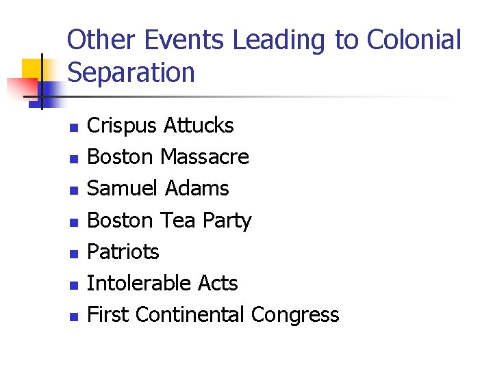 Other Events Leading to Colonial Separation n n n Crispus Attucks Boston Massacre Samuel