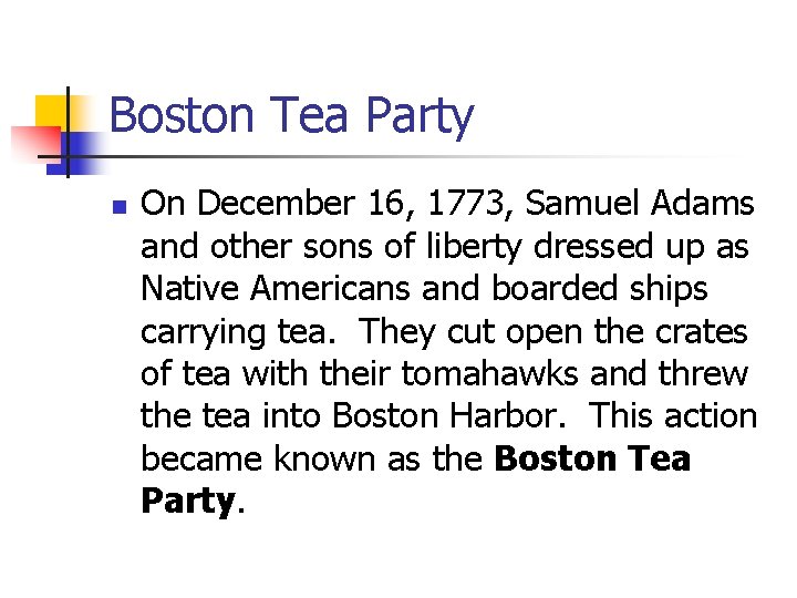 Boston Tea Party n On December 16, 1773, Samuel Adams and other sons of
