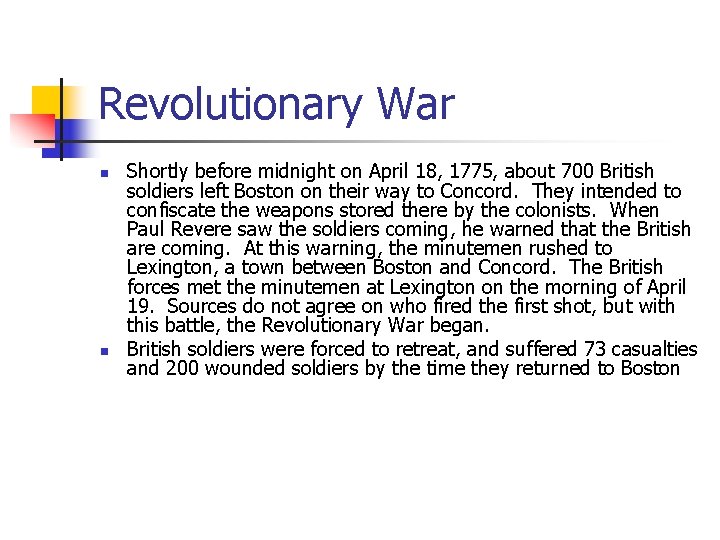 Revolutionary War n n Shortly before midnight on April 18, 1775, about 700 British