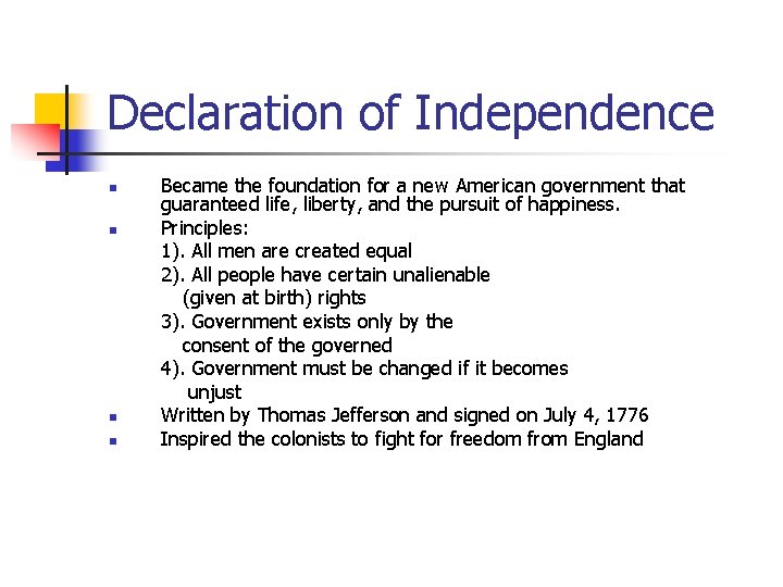 Declaration of Independence n n Became the foundation for a new American government that