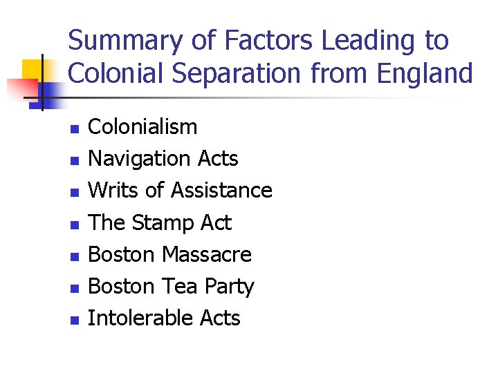 Summary of Factors Leading to Colonial Separation from England n n n n Colonialism