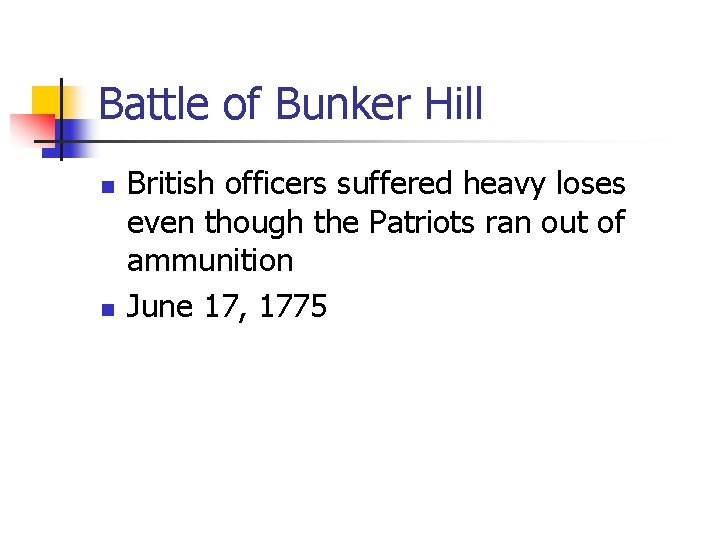 Battle of Bunker Hill n n British officers suffered heavy loses even though the