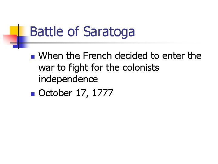 Battle of Saratoga n n When the French decided to enter the war to