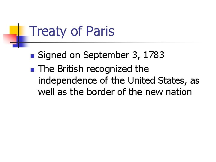 Treaty of Paris n n Signed on September 3, 1783 The British recognized the