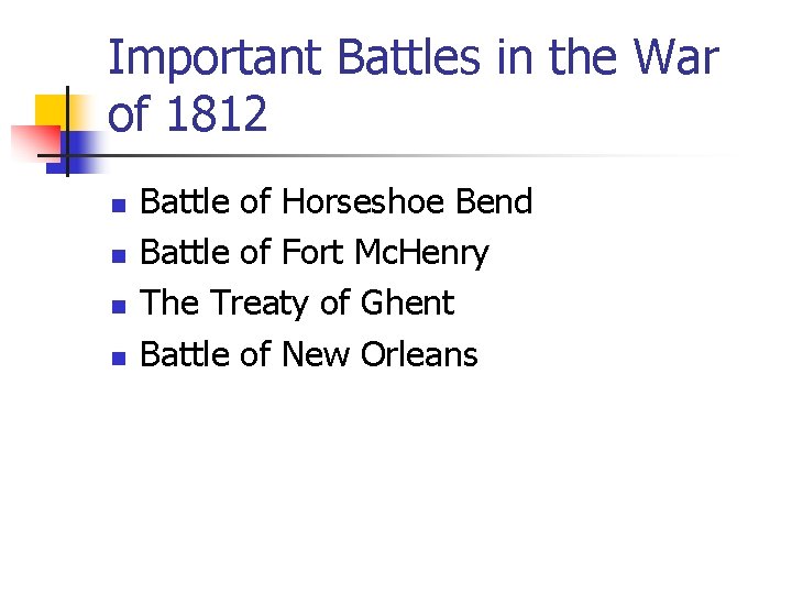 Important Battles in the War of 1812 n n Battle of Horseshoe Bend Battle