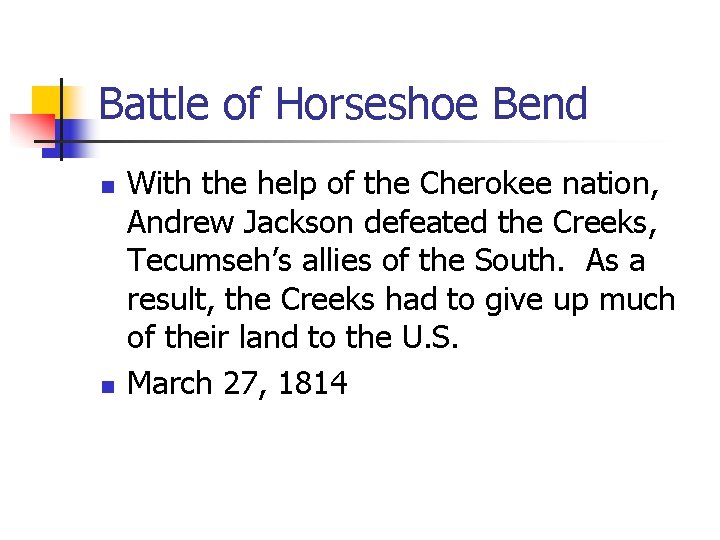 Battle of Horseshoe Bend n n With the help of the Cherokee nation, Andrew