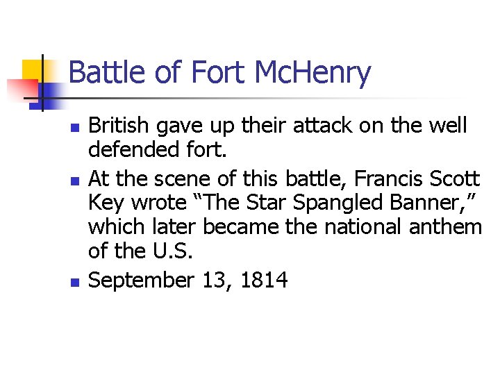 Battle of Fort Mc. Henry n n n British gave up their attack on