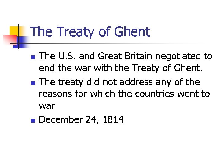 The Treaty of Ghent n n n The U. S. and Great Britain negotiated