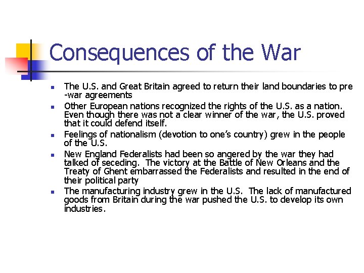 Consequences of the War n n n The U. S. and Great Britain agreed