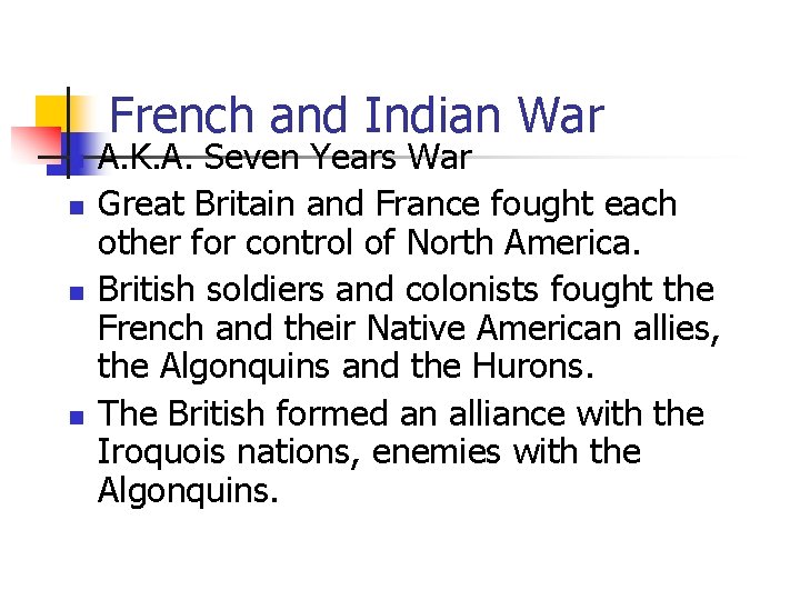 French and Indian War n n A. K. A. Seven Years War Great Britain