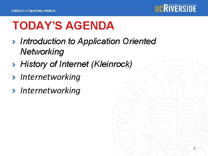 TODAY’S AGENDA Introduction to Application Oriented Networking History of Internet (Kleinrock) Internetworking 2 