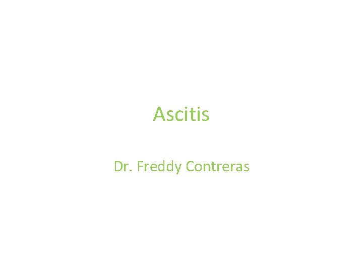 Ascitis Dr. Freddy Contreras 