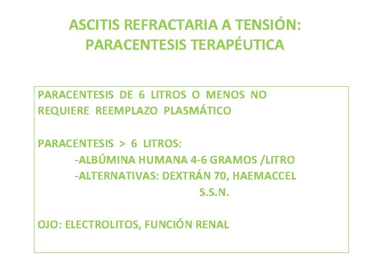 ASCITIS REFRACTARIA A TENSIÓN: PARACENTESIS TERAPÉUTICA PARACENTESIS DE 6 LITROS O MENOS NO REQUIERE