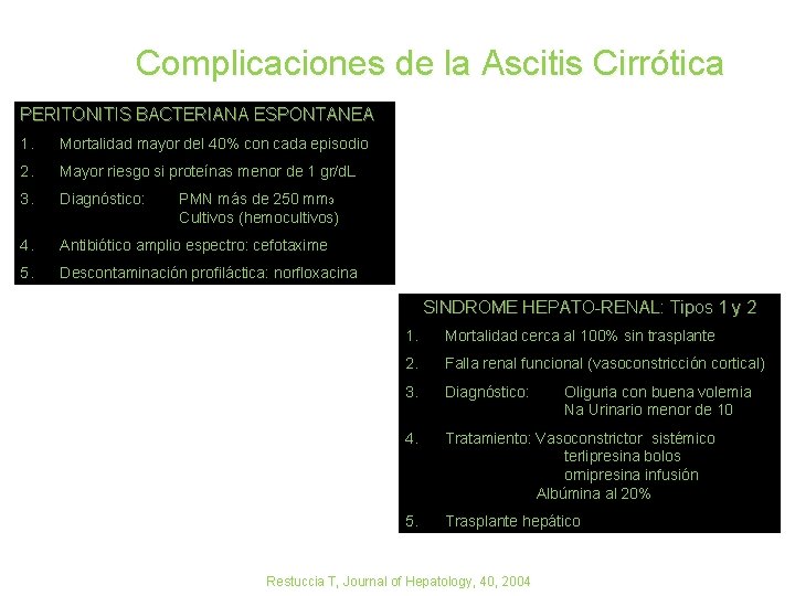Complicaciones de la Ascitis Cirrótica PERITONITIS BACTERIANA ESPONTANEA 1. Mortalidad mayor del 40% con