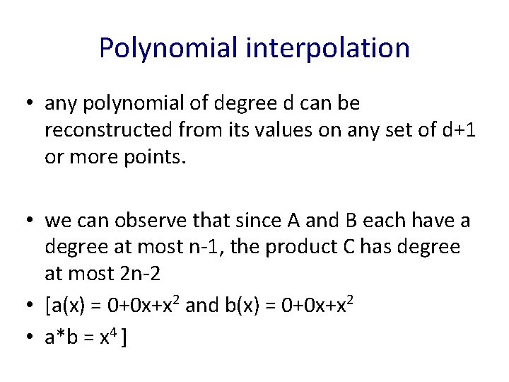 Polynomial interpolation • any polynomial of degree d can be reconstructed from its values