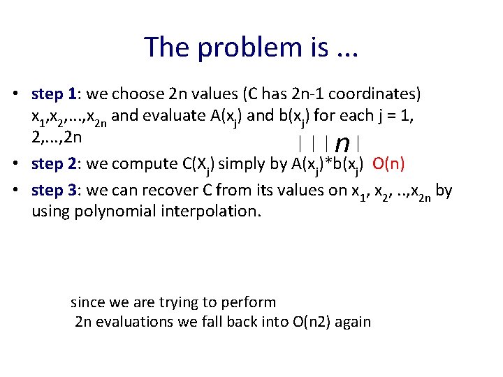 The problem is. . . • step 1: we choose 2 n values (C
