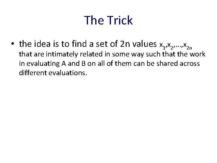The Trick • the idea is to find a set of 2 n values