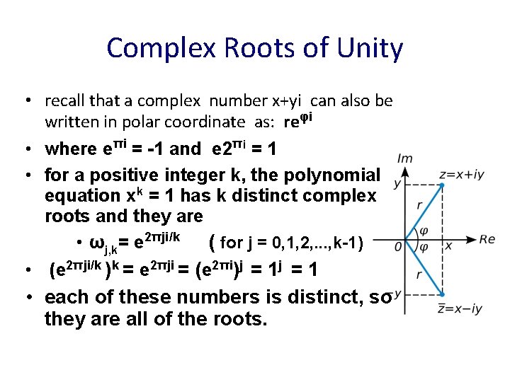 Complex Roots of Unity • recall that a complex number x+yi can also be