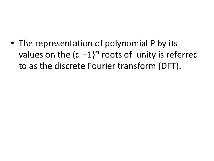  • The representation of polynomial P by its values on the (d +1)st