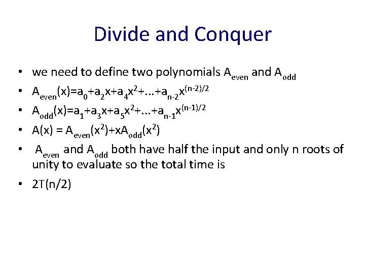Divide and Conquer we need to define two polynomials Aeven and Aodd Aeven(x)=a 0+a