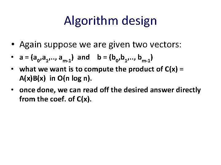 Algorithm design • Again suppose we are given two vectors: • a = (a