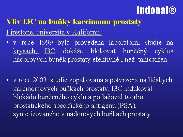 indonal® Vliv I 3 C na buňky karcinomu prostaty Firestone, univerzita v Kalifornii: •