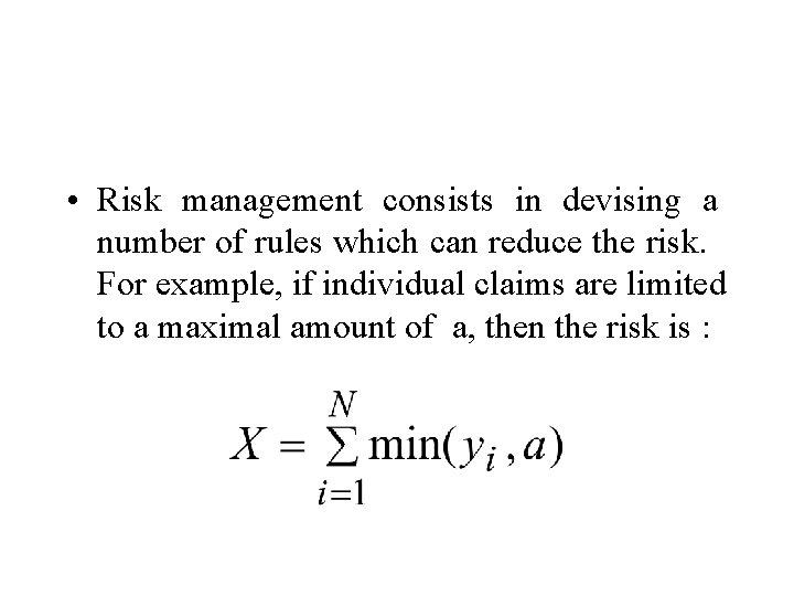  • Risk management consists in devising a number of rules which can reduce
