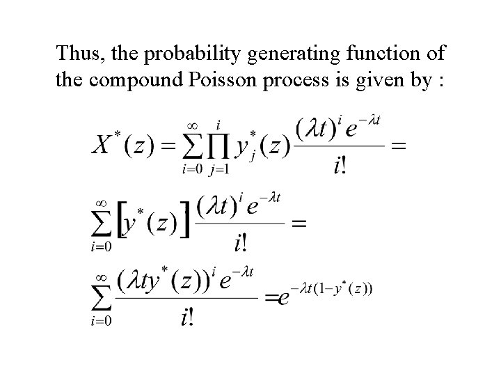 Thus, the probability generating function of the compound Poisson process is given by :