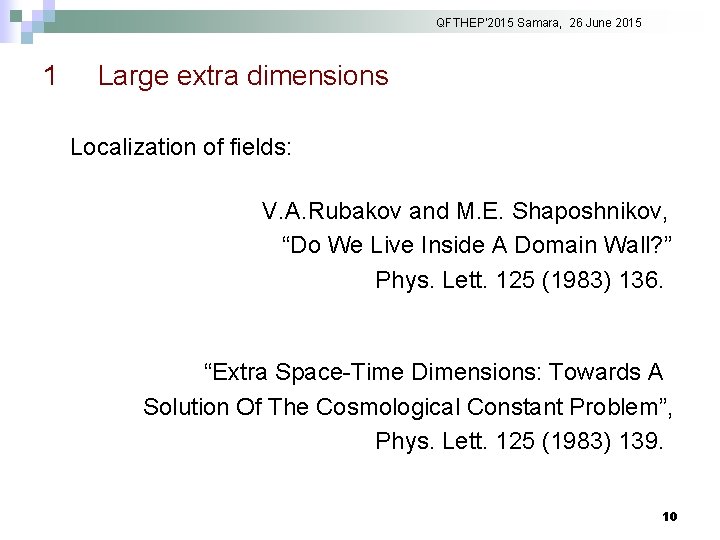 QFTHEP'2015 Samara, 26 June 2015 1 Large extra dimensions Localization of fields: V. A.