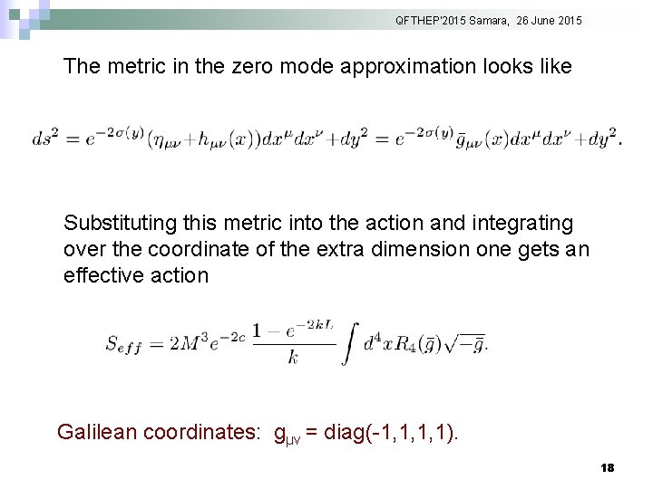 QFTHEP'2015 Samara, 26 June 2015 The metric in the zero mode approximation looks like