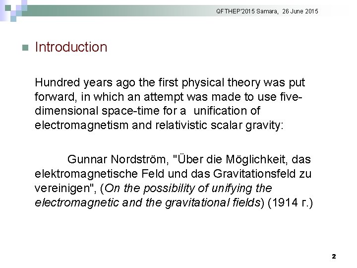 QFTHEP'2015 Samara, 26 June 2015 n Introduction Hundred years ago the first physical theory