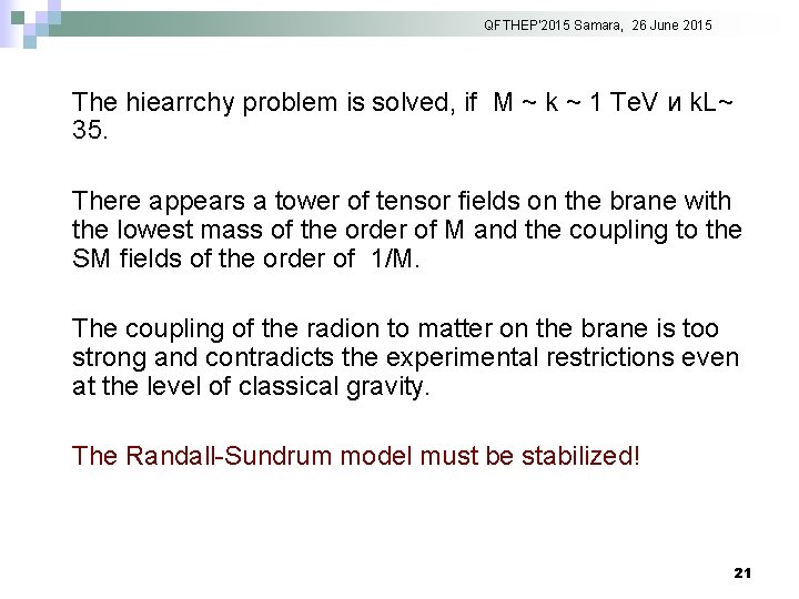 QFTHEP'2015 Samara, 26 June 2015 The hiearrchy problem is solved, if M ~ k