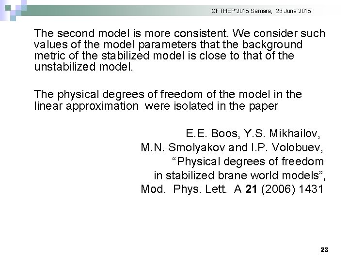 QFTHEP'2015 Samara, 26 June 2015 The second model is more consistent. We consider such