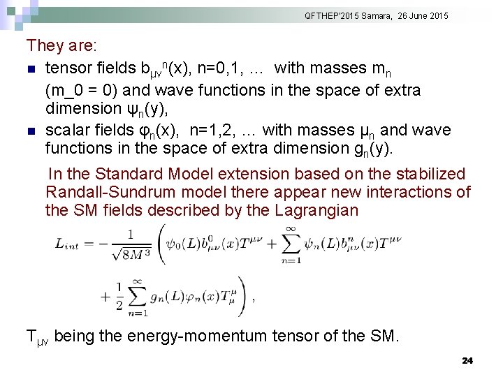 QFTHEP'2015 Samara, 26 June 2015 They are: n tensor fields bμνn(x), n=0, 1, …